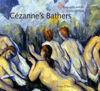 Könyv Cezanne's Bathers Aruna DSouza