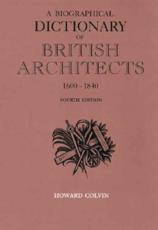 Könyv Biographical Dictionary of British Architects, 1600-1840 Howard Colvin