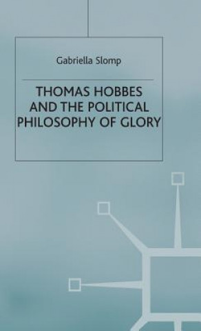 Könyv Thomas Hobbes and the Political Philosophy of Glory Gabriella Slomp