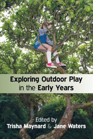 Carte Exploring Outdoor Play in the Early Years Trisha Maynard