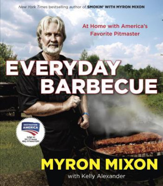 Könyv Everyday Barbecue Myron Mixon