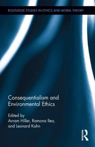 Kniha Consequentialism and Environmental Ethics Avram Hiller