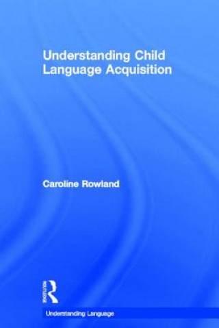 Carte Understanding Child Language Acquisition Caroline Rowland