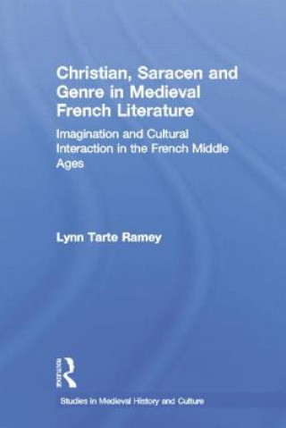 Book Christian, Saracen and Genre in Medieval French Literature Lynn Tarte Ramey