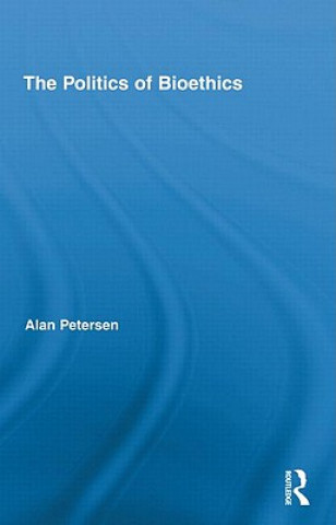 Carte Politics of Bioethics Alan Petersen