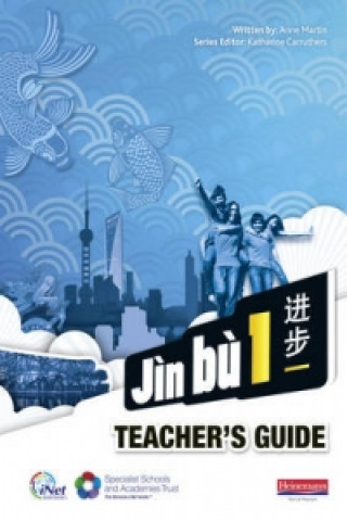 Kniha Jin bu Chinese Teacher Guide 1 (11-14 Mandarin Chinese) Anne Martin