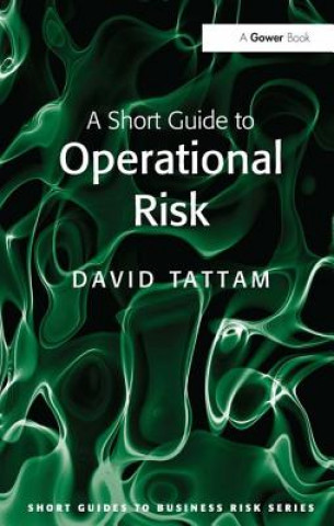 Carte Short Guide to Operational Risk David Tattam