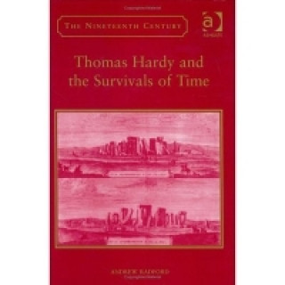 Carte Thomas Hardy and the Survivals of Time Andrew D. Radford