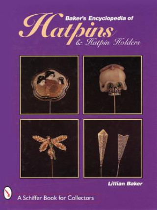 Könyv Baker's Encycledia of Hatpins and Hatpin Holders Lillian Baker