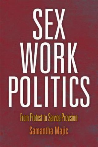 Knjiga Sex Work Politics Samantha Majic