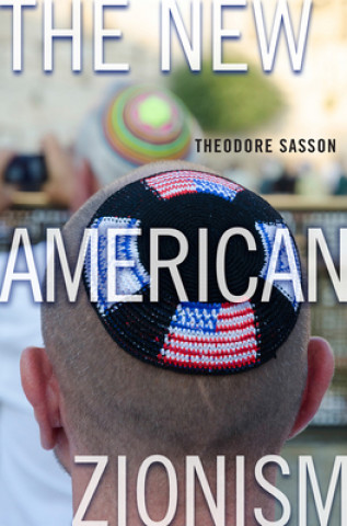 Książka New American Zionism Theodore Sasson