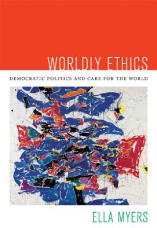 Kniha Worldly Ethics Ella Myers