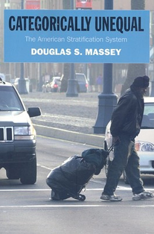 Könyv Categorically Unequal Douglas S. Massey