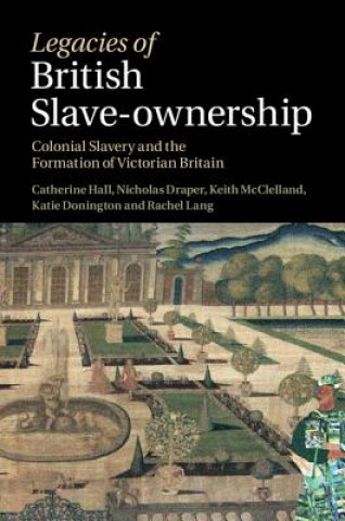 Knjiga Legacies of British Slave-Ownership Catherine Hall