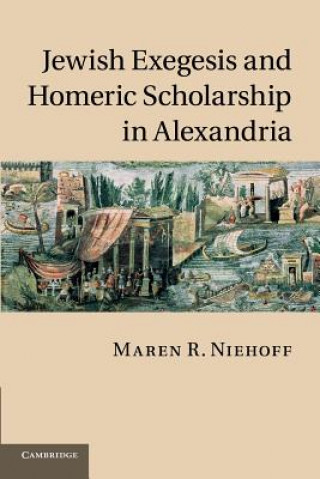 Książka Jewish Exegesis and Homeric Scholarship in Alexandria Maren R. Niehoff