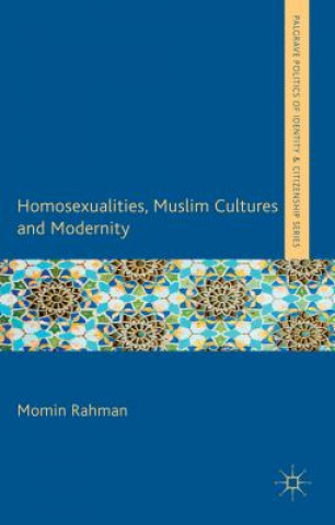 Book Homosexualities, Muslim Cultures and Modernity Momin Rahman