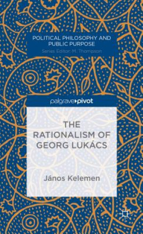 Book Rationalism of Georg Lukacs Janos Kelemen