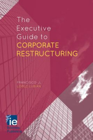 Carte Executive Guide to Corporate Restructuring Francisco J López Lubian