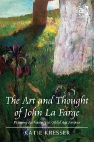 Könyv Art and Thought of John La Farge Katie Kresser