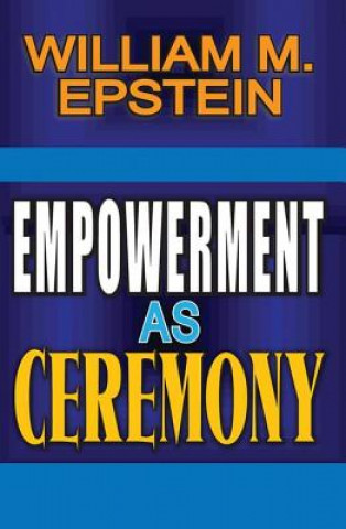 Carte Empowerment as Ceremony William M. Epstein