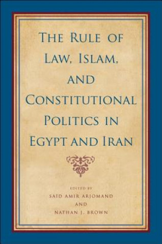 Kniha Rule of Law, Islam, and Constitutional Politics in Egypt and Said Amir Arjomand