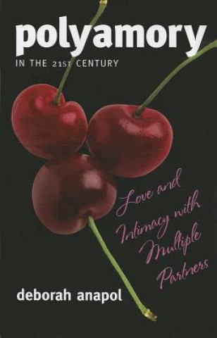 Carte Polyamory in the 21st Century Deborah Anapol