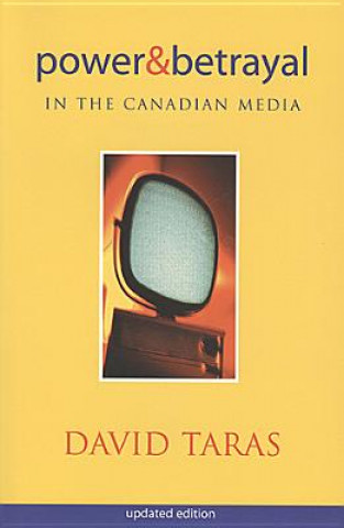 Buch Power and Betrayal in the Canadian Media David Taras