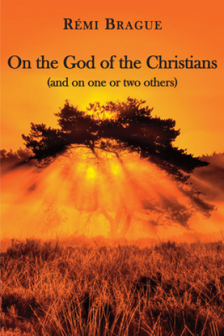 Carte On the God of the Christians - (and on one or two others) Rémi Brague
