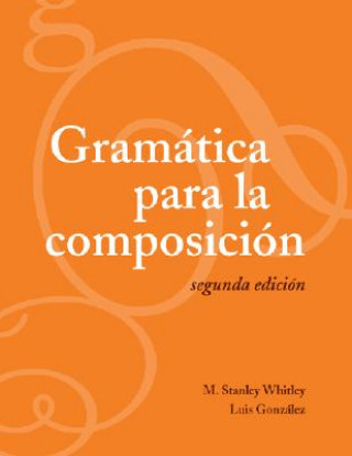 Knjiga Gramatica para la composicion M.Stanley Whitley