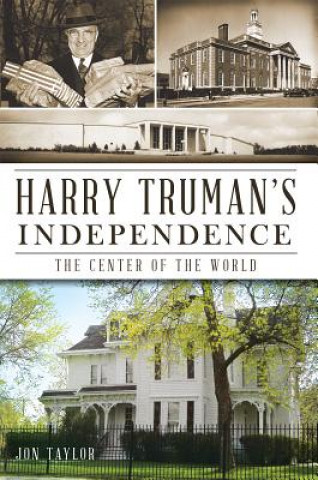 Książka Harry Truman's Independence Jon Taylor