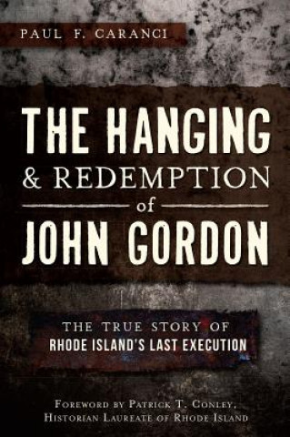 Knjiga Hanging and Redemption of John Gordon Paul F Caranci