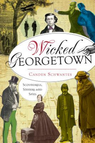 Книга Wicked Georgetown Canden Schwantes