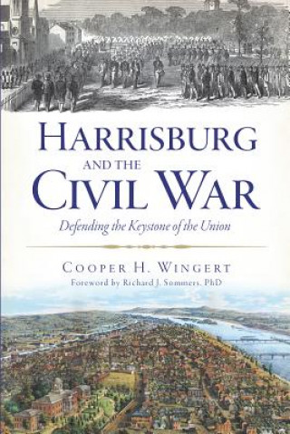 Kniha Harrisburg and the Civil War Cooper H Wingert