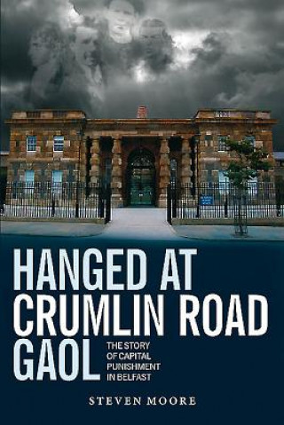 Könyv Hanged at Crumlin Road Gaol Steven Moore