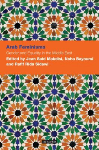 Kniha Arab Feminisms: Gender and Equality in the Middle East Jean Makdisi