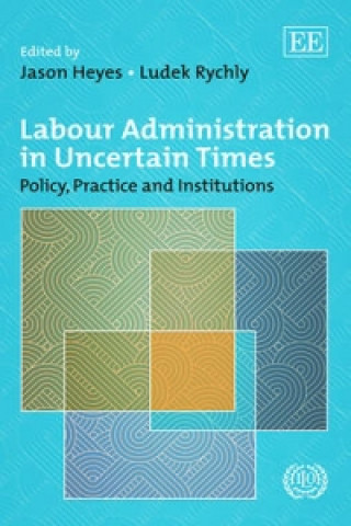 Livre Labour Administration in Uncertain Times - Policy, Practice and Institutions Jason Heyes