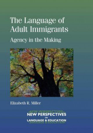 Kniha Language of Adult Immigrants Elizabeth R Miller