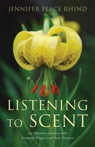 Könyv Listening to Scent Jennifer Peace Rhind