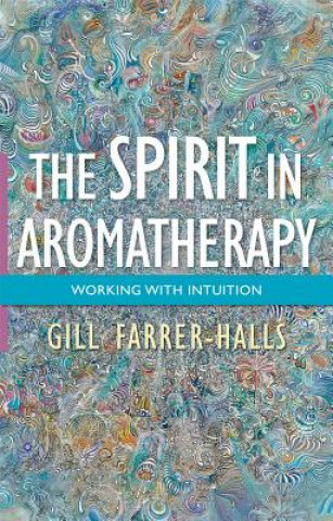 Buch Spirit in Aromatherapy Gill Farrer Halls