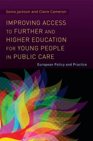 Könyv Improving Access to Further and Higher Education for Young People in Public Care Sonia Jackson