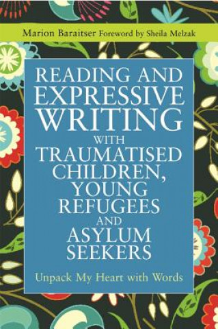 Carte Reading and Expressive Writing with Traumatised Children, Young Refugees and Asylum Seekers Marion Baraitser