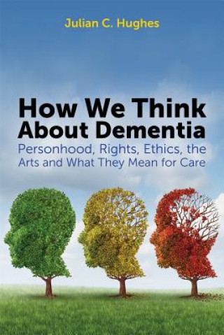 Libro How We Think About Dementia Julian C Hughes