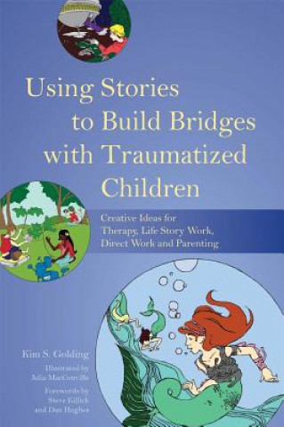Книга Using Stories to Build Bridges with Traumatized Children Kim S Golding