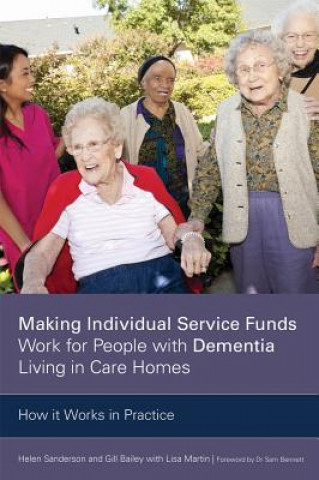 Könyv Making Individual Service Funds Work for People with Dementia Living in Care Homes Helen Sanderson