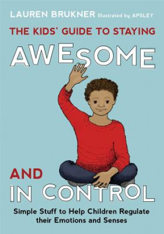 Książka Kids' Guide to Staying Awesome and In Control Lauren Brukner