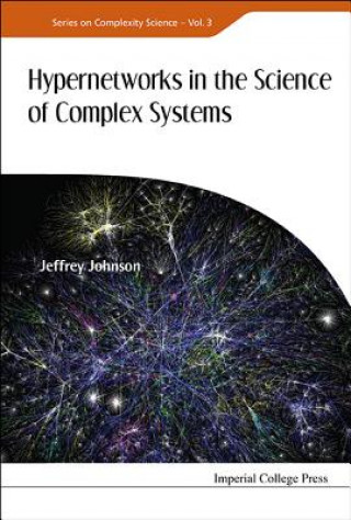 Könyv Hypernetworks In The Science Of Complex Systems Jeffrey Johnson