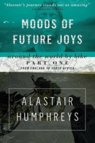 Kniha Moods of Future Joys Alastair Humphreys