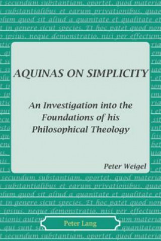 Könyv Aquinas on Simplicity Peter Weigel