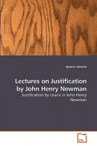 Kniha Lectures on Justification by John Henry Newman Ignacio Llorente