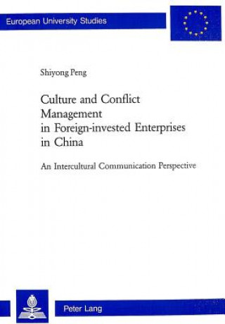 Kniha Culture and Conflict Management in Foreign-invested Enterprises in China Shiyong Peng